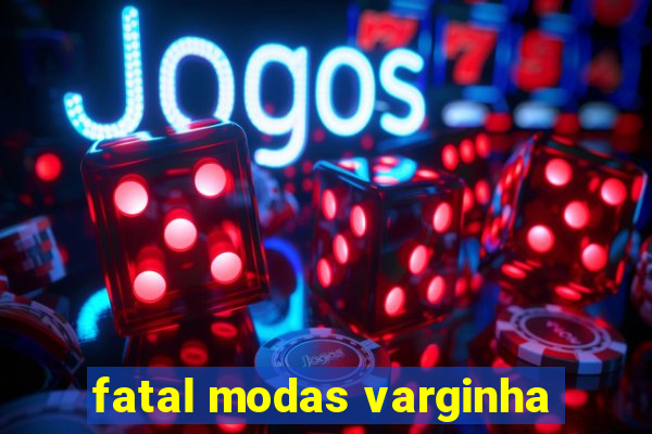 fatal modas varginha